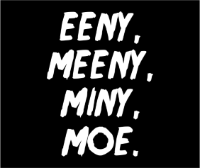 Eeny Meeny Miny Moe Black Tshirt Logo