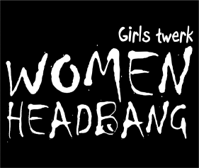 Girls Twerk Women Headbang