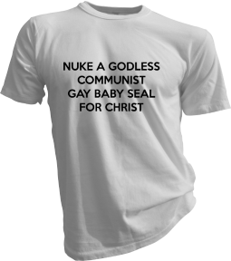 Nuke a Godless Communist Gay Baby Seal For Christ Mens White Tshirt